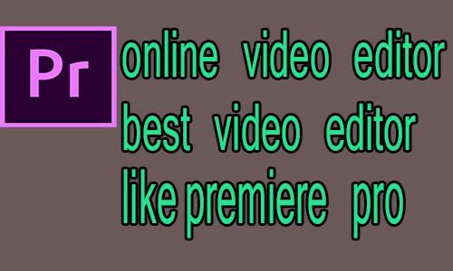 অনলাইনে ভিডিও এডিট করুন প্রিমিয়ার প্রো এর মত প্রায়