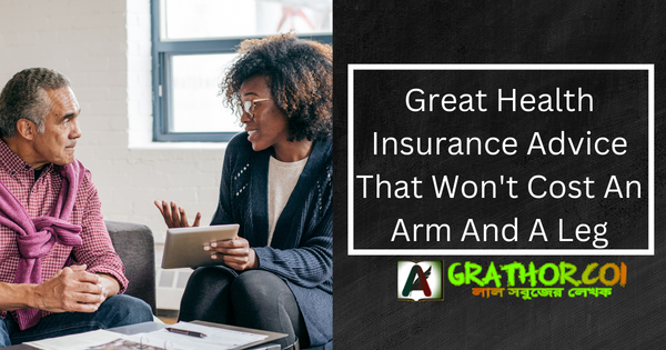 Great Health Insurance Advice That Won't Cost An Arm And A Leg